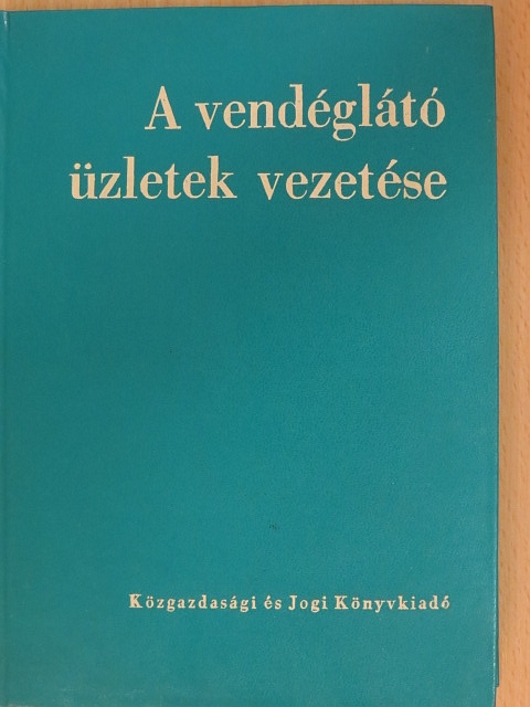 Dr. Király József - A vendéglátó üzletek vezetése [antikvár]