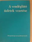 Dr. Király József - A vendéglátó üzletek vezetése [antikvár]