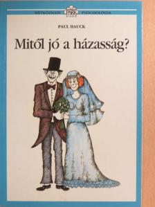 Paul Hauck - Mitől jó a házasság? [antikvár]