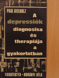 Paul Kielholz - A depressiók diagnosisa és therápiája a gyakorlatban [antikvár]