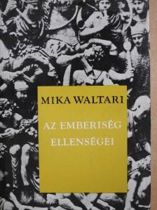 Mika Waltari - Az emberiség ellenségei [antikvár]