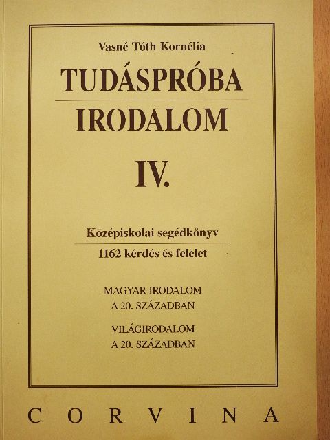 Vasné Tóth Kornélia - Tudáspróba - Irodalom IV. [antikvár]