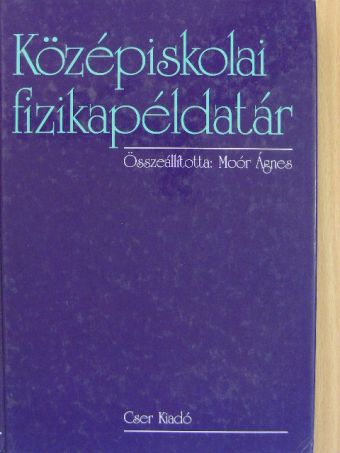 Moór Ágnes - Középiskolai fizikapéldatár [antikvár]