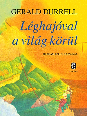 Gerald Durrell - Léghajóval a világ körül