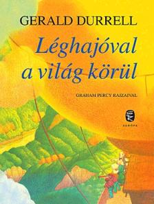 Gerald Durrell - Léghajóval a világ körül