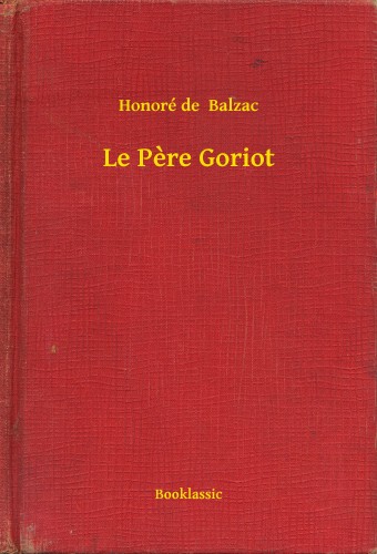 Honoré de Balzac - Le Pere Goriot [eKönyv: epub, mobi]