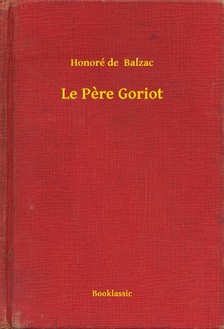 Honoré de Balzac - Le Pere Goriot [eKönyv: epub, mobi]