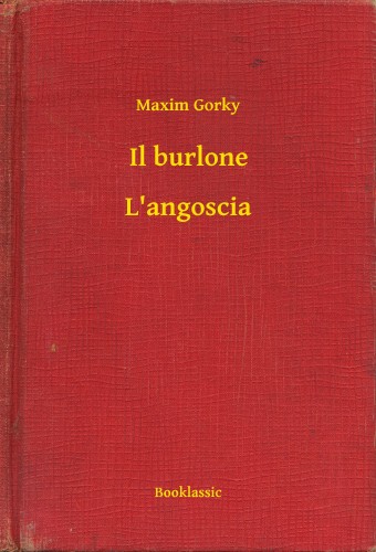 Gorky Maxim - Il burlone - L'angoscia [eKönyv: epub, mobi]