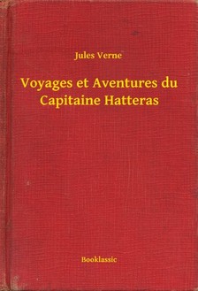 Jules Verne - Voyages et Aventures du Capitaine Hatteras [eKönyv: epub, mobi]