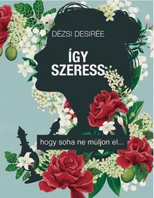 Dézsi Desirée - Így szeress... hogy soha ne múljon el - ÜKH 2018