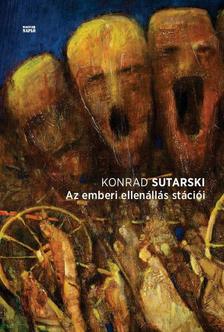 Konrad Sutarski - Az emberi ellenállás stációi