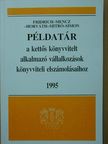 Dr. Horváth Katalin - Példatár a kettős könyvvitelt alkalmazó vállalkozások könyvviteli elszámolásaihoz [antikvár]