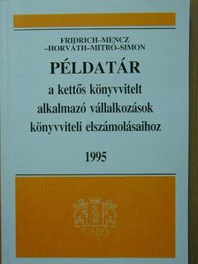 Dr. Horváth Katalin - Példatár a kettős könyvvitelt alkalmazó vállalkozások könyvviteli elszámolásaihoz [antikvár]