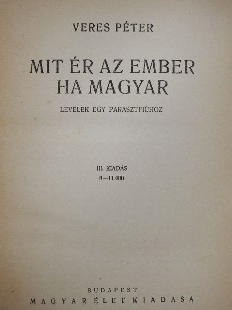 Veres Péter - Mit ér az ember ha magyar [antikvár]