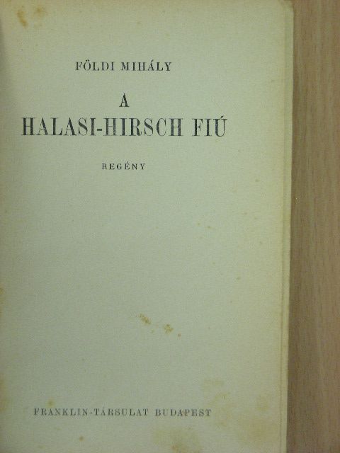 Földi Mihály - A Halasi-Hirsch fiú [antikvár]