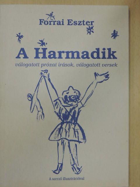 Forrai Eszter - A Harmadik [antikvár]