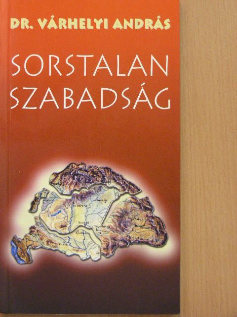 Dr. Várhelyi András - Sorstalan szabadság [antikvár]