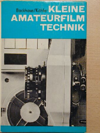 Hans-Joachim Backhaus - Kleine Amateurfilmtechnik [antikvár]