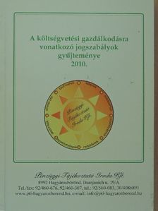 A költségvetési gazdálkodásra vonatkozó jogszabályok gyűjteménye 2010. [antikvár]