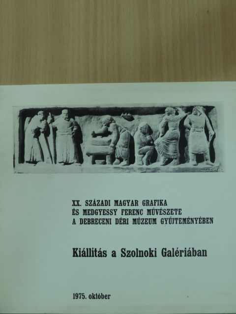 Sz. Kürti Katalin - XX. századi magyar grafika és Medgyessy Ferenc művészete a debreceni Déri Múzeum gyűjteményében [antikvár]