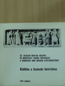 Sz. Kürti Katalin - XX. századi magyar grafika és Medgyessy Ferenc művészete a debreceni Déri Múzeum gyűjteményében [antikvár]