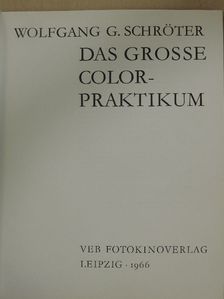 Wolfgang G. Schröter - Das grosse colorpraktikum [antikvár]