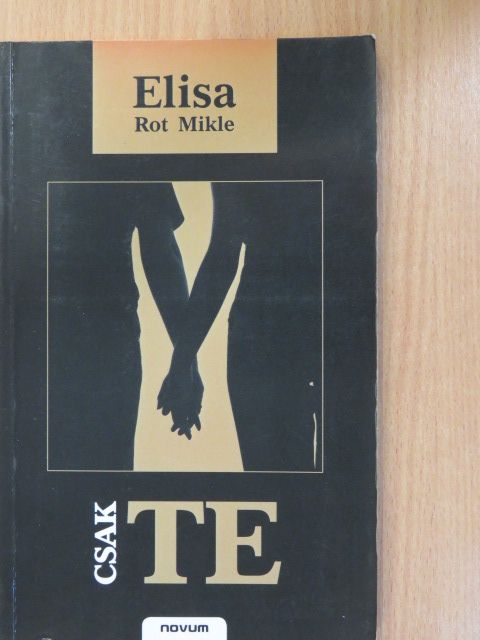 Elisa Rot Mikle - Csak te (dedikált példány) [antikvár]