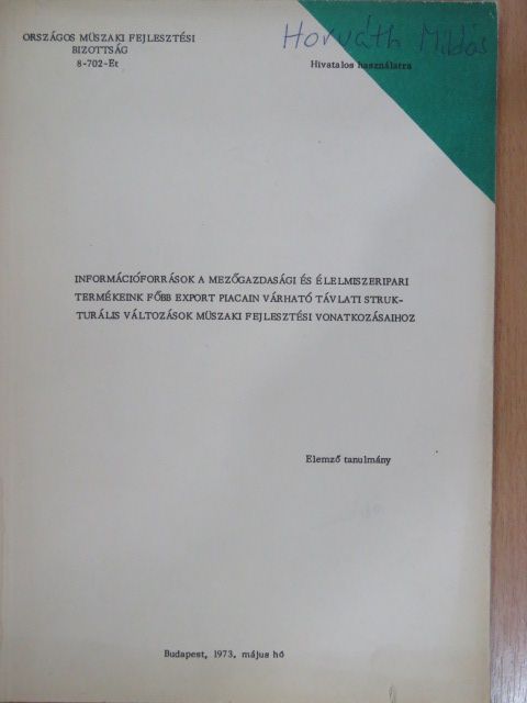 Dr. Szabó László - Információforrások a mezőgazdasági és élelmiszeripari termékeink főbb export piacain várható távlati strukturális változások műszaki fejlesztési vonatkozásaihoz [antikvár]