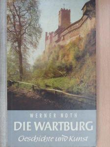 Werner Noth - Die Wartburg [antikvár]