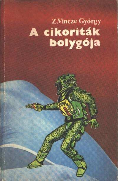 Z. Vincze György - A cikoriták bolygója [antikvár]