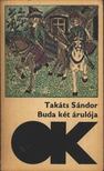 TAKÁTS SÁNDOR - Buda két árulója [antikvár]