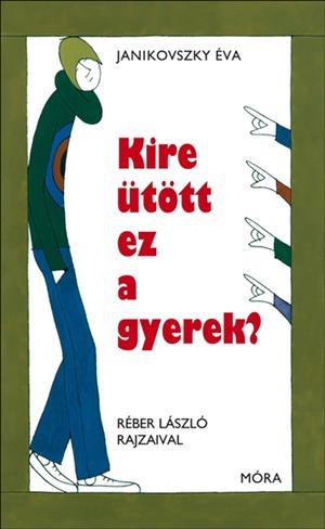 Janikovszky Éva - Kire ütött ez a gyerek? (12. kiadás)