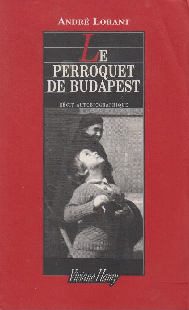 André Lorant - Le Perroquet de Budapest [antikvár]