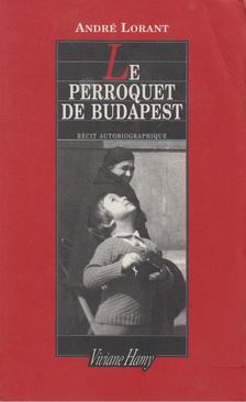 André Lorant - Le Perroquet de Budapest [antikvár]