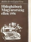 Hollós Ervin - Hidegháború Magyarország ellen/1956 [antikvár]