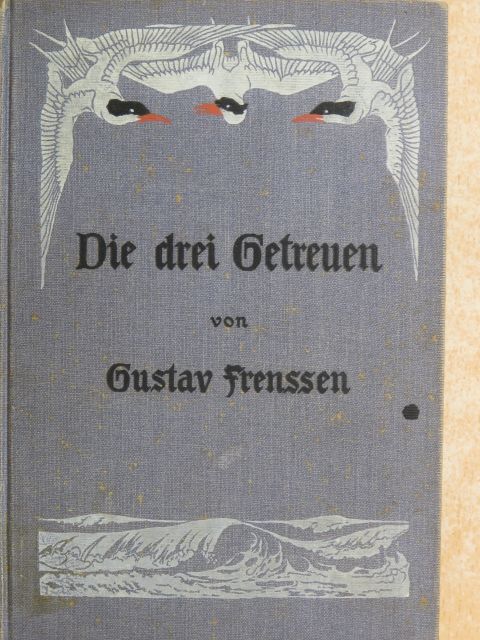 Gustav Frenssen - Die drei Getreuen (gótbetűs) [antikvár]