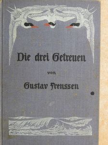 Gustav Frenssen - Die drei Getreuen (gótbetűs) [antikvár]