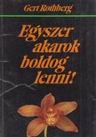 Rothberg, Gert - Egyszer akarok boldog lenni [antikvár]