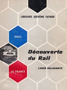 Louis Delacarte - Découverte du rail [antikvár]