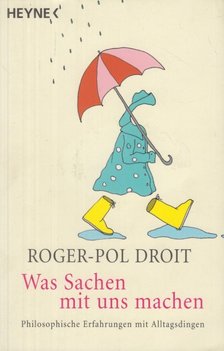 Roger-Pol Droit - Was Sachen mit uns machen [antikvár]