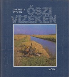 Sterbetz István - Őszi vizeken [antikvár]