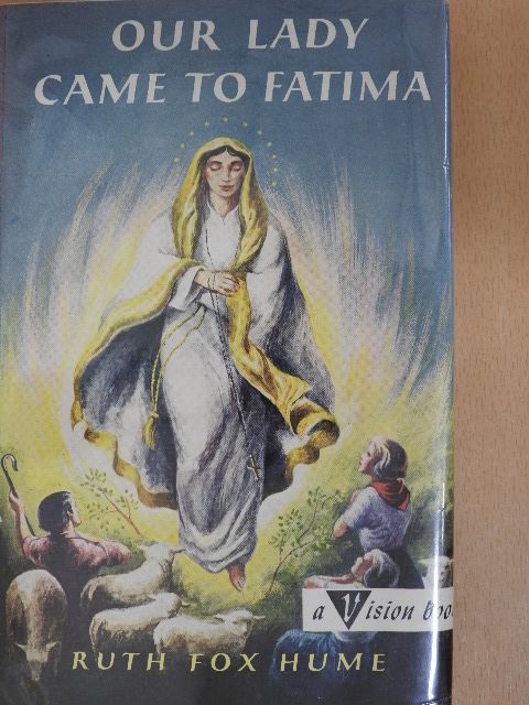 Ruth Fox Hume - Our Lady came to Fatima [antikvár]