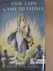 Ruth Fox Hume - Our Lady came to Fatima [antikvár]