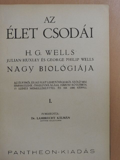George Philip Wells - Az élet csodái I. (töredék) [antikvár]