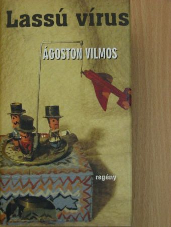 Ágoston Vilmos - Lassú vírus [antikvár]