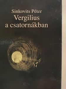Sinkovits Péter - Vergilius a csatornákban [antikvár]
