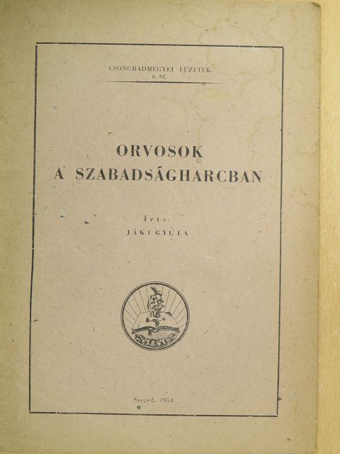 Jáki Gyula - Orvosok a szabadságharcban [antikvár]