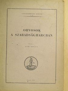 Jáki Gyula - Orvosok a szabadságharcban [antikvár]