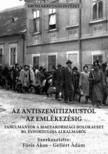 Fóris Ákos - Gellért Ádám[szerk.] - Az antiszemitizmustól az emlékezésig. Tanulmányok a magyarországi holokauszt 80. évfordulója alkalmából
