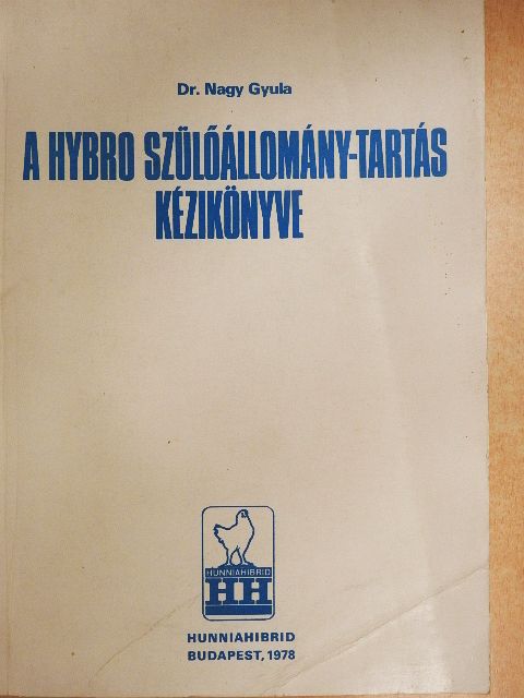 Dr. Nagy Gyula - A hybro szülőállomány-tartás kézikönyve [antikvár]